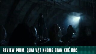REVIEW PHIM: “ QUÁI VẬT KHÔNG GIAN KHẾ ƯỚC “ ( Phần 7 ) #reviewphimhaynhat