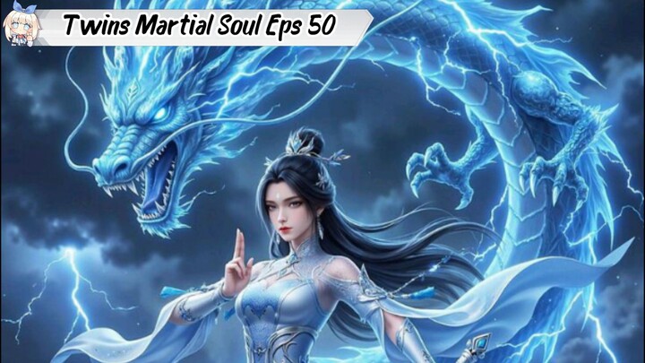 Twins Martial Soul episode 50
