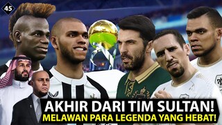 EPISODE TERAKHIR | AKHIR DARI PERJALANAN TIM SULTAN?! MELAWAN PARA LEGENDA YANG HEBAT!