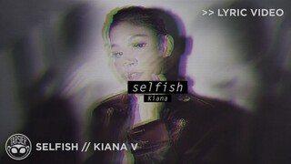 "Selfish" - Kiana V [Official Lyric Video]