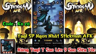 Stickman AFK - Nâng Yugi 9 Sao SP Ngon Nhất Game Stickman AFK - Code Stickman Afk