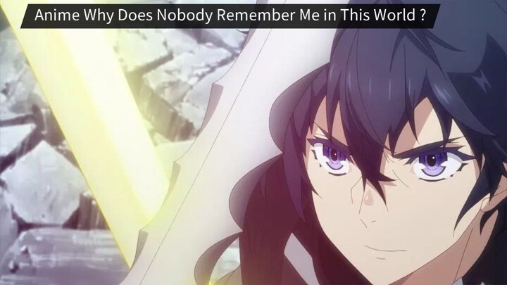 Anime Why Does Nobody Remember Me in This World ?
