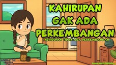 KAHIRUPAN GAK ADA PERKEMBANGAN