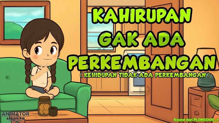KAHIRUPAN GAK ADA PERKEMBANGAN