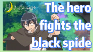 The hero fights the black spide