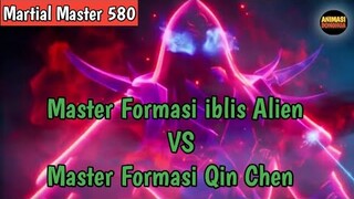 Martial Master 580 ‼️Master Formasi iblis alien VS Master Formasi Qin Chen