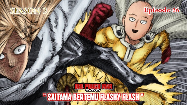 One Punch Man (Season 3) - Episode 26 [Bahasa Indonesia] - " Saitama Bertemu Flashy Flash "