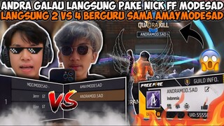 ANDRA GALAU? GANTI NICK FF MODESAD DIAJARIN GURU AMAYMODESAD LANGSUNG GG 2 VS 4 LAWAN MEMBER GUILD!