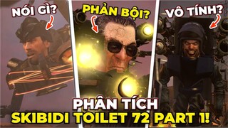 PHÂN TÍCH SKIBIDI TOILET 72 PART 1-TẠI SAO G-MAN PHẢN BỘI?