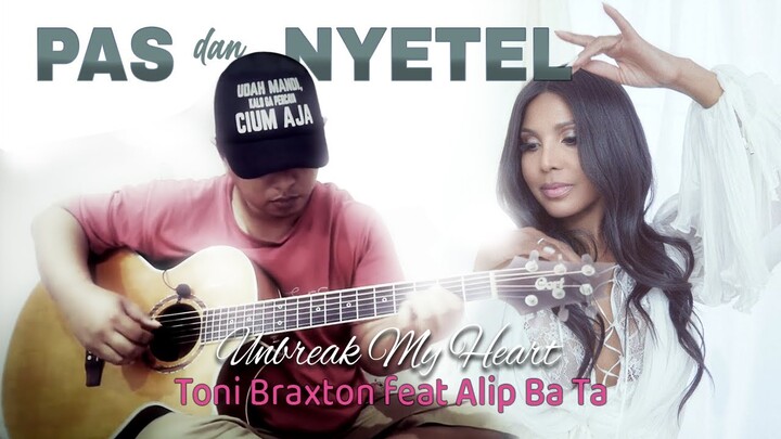 PAS dan NYETEL! Alip Ba Ta - Toni Braxton | UNBREAK MY HEART (Virtual Collaboration)