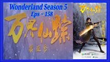 Eps - 158 | Wonderland Season 5