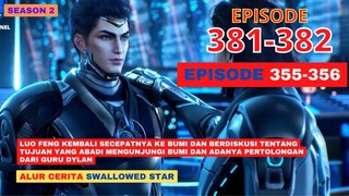 Alur Cerita Swallowed Star Season 2 Episode 355-356 | 381-382