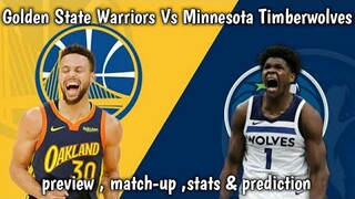 Golden State Warriors vs Minnesota Timberwolves | Preview , Match-up ,Stats & Prediction