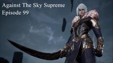 Against The Sky Supreme Episode 99