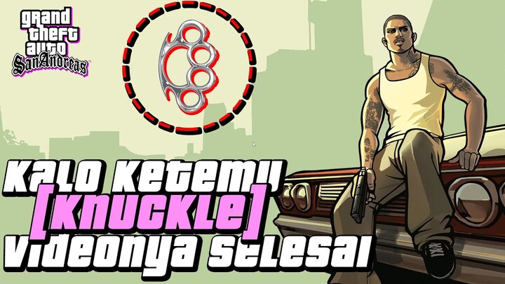 KALO NEMU KNUCKLE VIDEONYA SELESAI | GTA San Andreas Definitive Edition