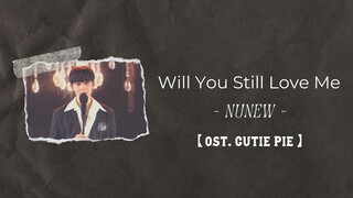 【中/ENG/THAI/ROM】Will You Still Love Me (จะรักฉันอยู่ไหม) - Nunew | ost. Cutie Pie