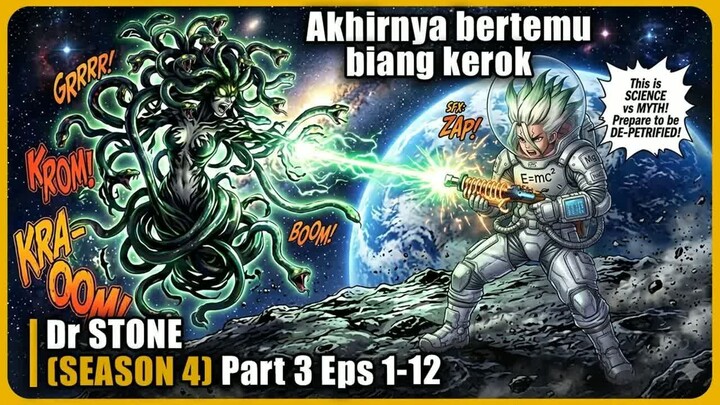 AKHIRNYA SENGKU BERTEMU BIANG KEROK CAHAYA PEMBATUAN - Dr STONE (season 4) Part 3 Eps 1-12