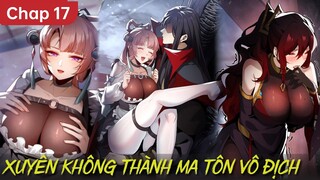 Đại Ái Ma Tôn, Nữ Đồ Đệ Đều Muốn Giết Ta Chap 17 | Review Truyện Hay