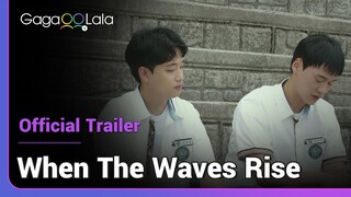 When the Waves Rise | Official Trailer | How I miss we used to be each other's best friend...