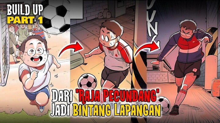 BOCAH GENDUT YANG AWALNYA DIREMEHKAN, MENJADI PEMAIN ANDALAN TIMNYA - Build Up 1