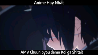 AMV Chuunibyou demo Koi ga Shitai! Hay Nhất