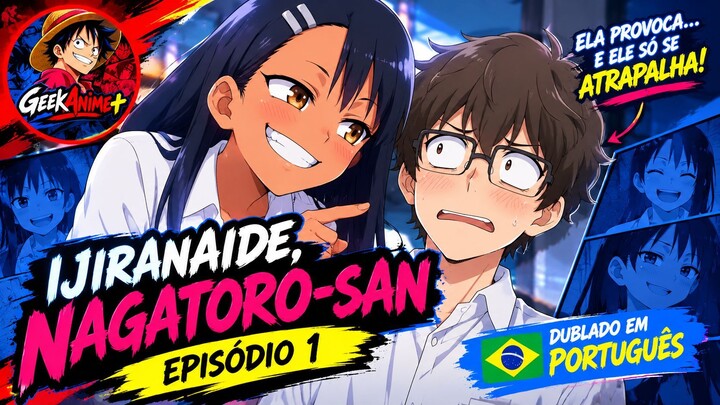 Ijiranaide, Nagatoro-san EP. 1 | Português | GeekAnime+