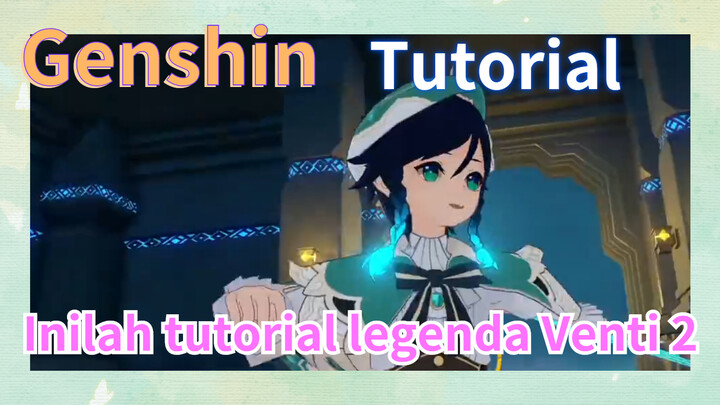 [Genshin, Tutorial] Inilah tutorial legenda Venti 2