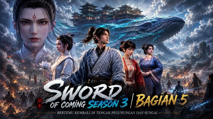 Spoiler Sword of Coming Season 3 | Bagian 5 | Surat Termahal & Rahasia Jalur Pedang Langit