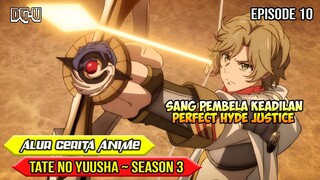 SI PEMBELA KEADILAN YANG SANGAT NGAWUR - ALUR CERITA ANIME TATE NO YUUSHA - SEASON 3  - EPISODE 10