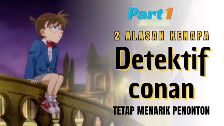 2 Alasan kenapa Detective Conan sampai sekarang tidak membosankan