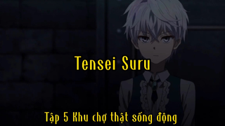 Tensei suru_Tập 5 Khu chợ thật sống động