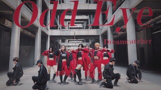 【985】开团首作！全网最齐的Dreamcatcher‘Odd Eye’舞蹈翻跳｜看完眼泪就会从嘴巴里流出来（因为吃了太多灰