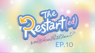 Restart (ed) EP.10