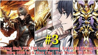 Tập 3| Trọng Sinh Tới Thế Giới Game| Ta Có Hệ Thống Sỡ Hữu 1000 Nick Max Cấp| Trở Thành Vô Địch