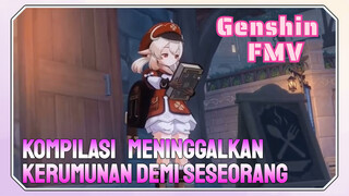 [Genshin, Kompilasi] Meninggalkan kerumunan demi seseorang