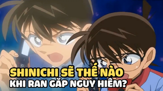 [Thám tử lừng danh Conan] - Shinichi sẽ thế nào khi Ran gặp nguy hiểm?