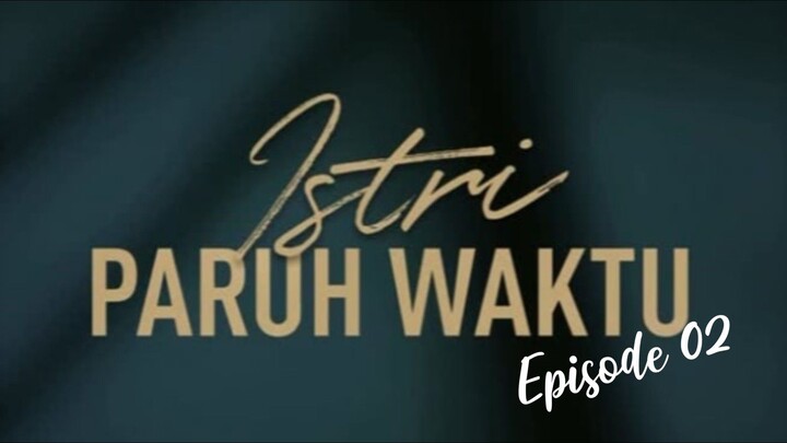 Istri Paruh Waktu || IPW Episode 02