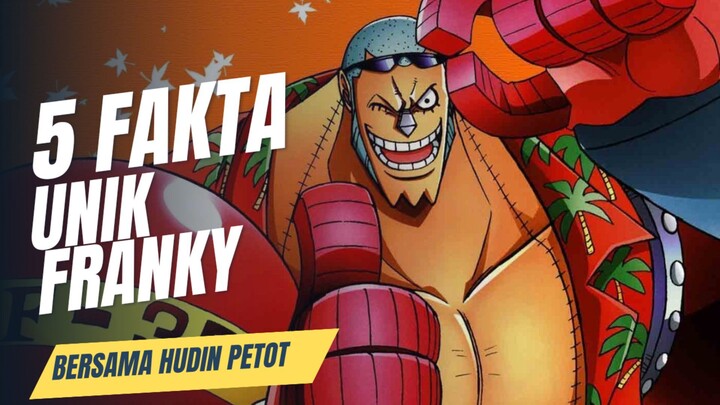 5 Fakta Unik Franky ONE PIECE