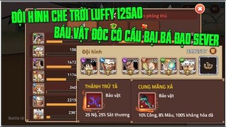 Hải Tặc Đại Chiến - Đội Hình Khủng Luffy 12sao Cân Team Còn Sở Hữu Báu Vật Khủng Ai Dám Chơi  Cùng..