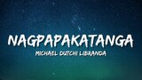 Nagpapakatanga - Michael Dutchi Libranda (Lyrics)