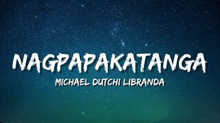 Nagpapakatanga - Michael Dutchi Libranda (Lyrics)