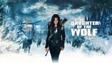 Daughter of the Wolf  is a 2019 Canadian action thriller film directed by David Hackl