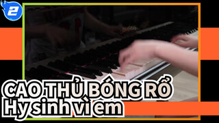 CAO THỦ BÓNG RỔ| OP-Hy sinh vì em -Chơi đàn Piano_2