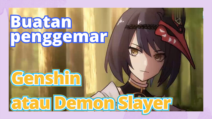 [Genshin  Buatan penggemar]Genshin atau Demon Slayer