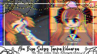 Aku Sukses Tanpa Keluarga :3