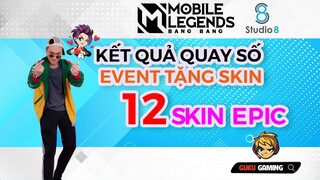 Mobile Legends: Bang Bang | KẾT QUẢ QUAY SỐ TẶNG 12 SKIN EPIC CHO ANH EM ĐÃ ỦNG HỘ KU