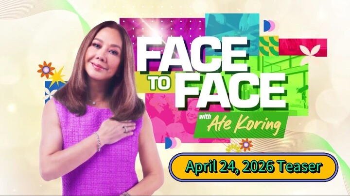 Face to Face with Ate Koring | April 24, 2026 Teaser