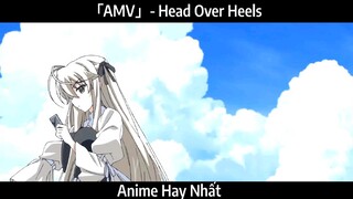 「AMV」- Head Over Heels Hay Nhất