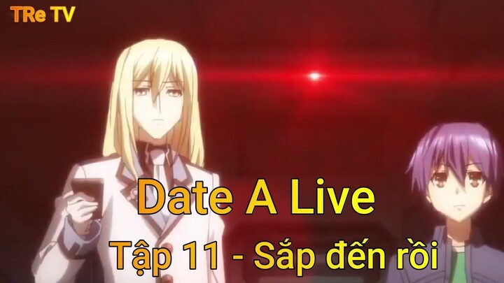 Date A Live Tập 11- Sắp đến rồi