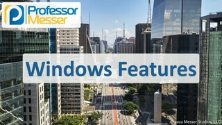 Windows Features - CompTIA A+ 220-1102 - 1.1